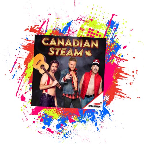 Canadian Steam presented by The Comedy Department
