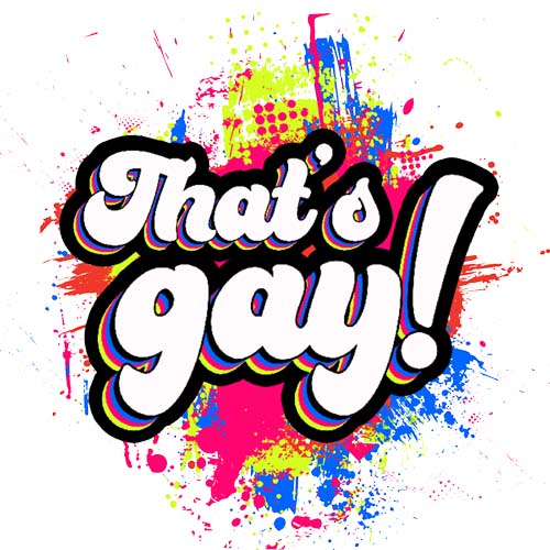 That's gay! comedy